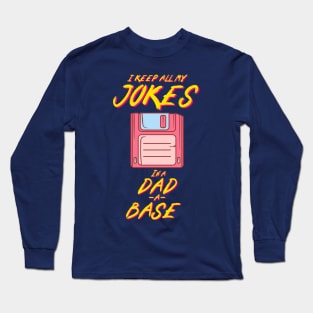 I Keep All My Dad Jokes In A Dad-a-base Long Sleeve T-Shirt